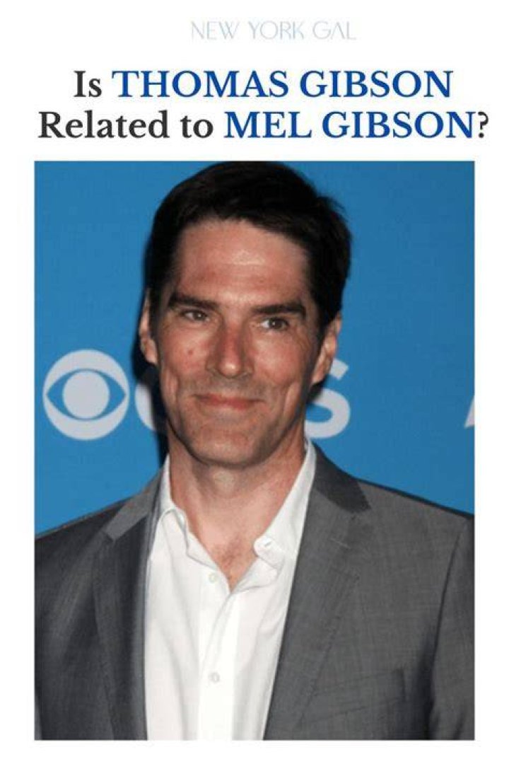 Is Thomas Gibson Related to Mel Gibson? New York Gal Mel gibson